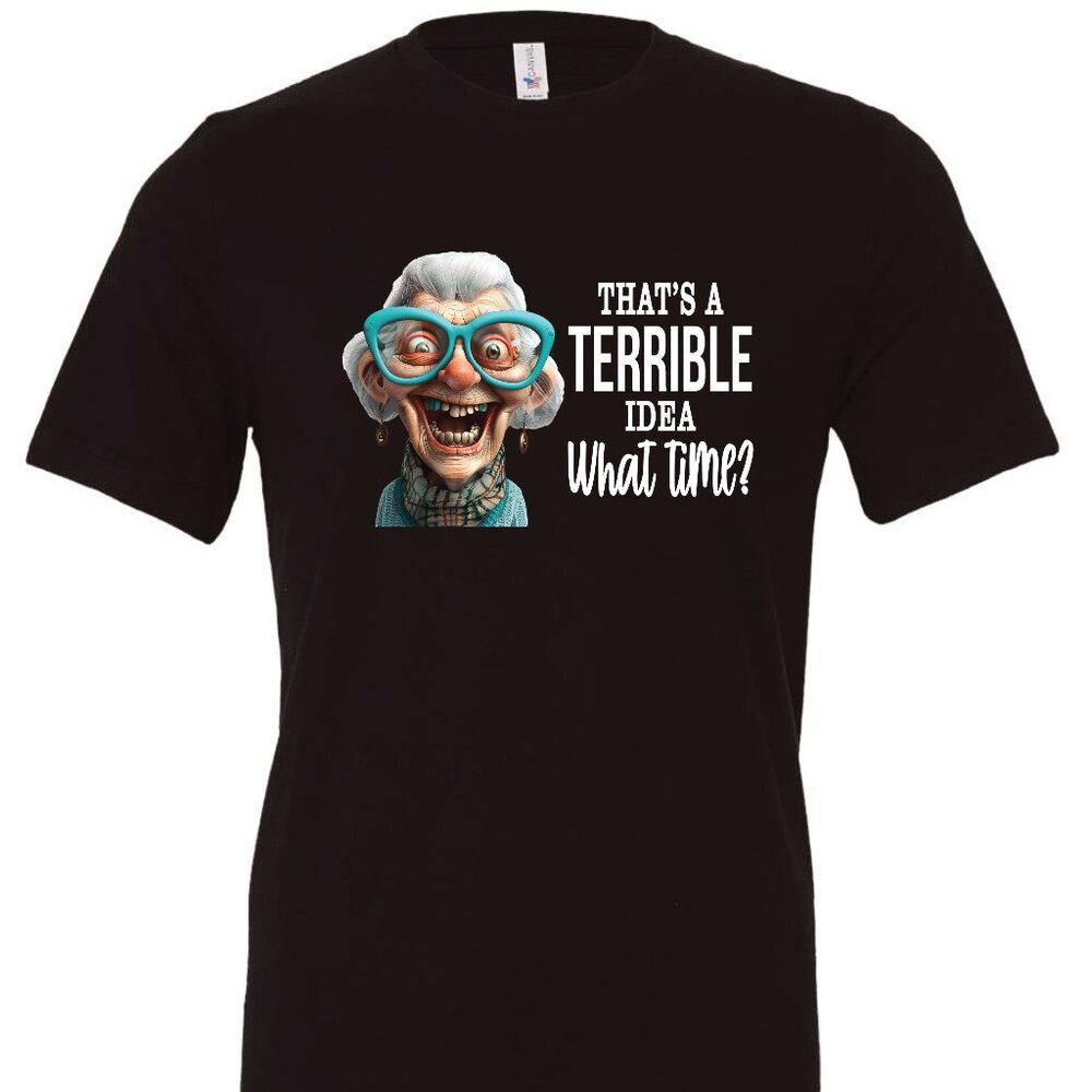 That's A Terrible Idea. What Time? Crewneck T-Shirt